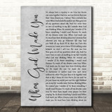 NewGrey Song When God Made You Rustic Script Grey Song Lyric Quote Print