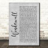 Oasis Wonderwall Rustic Script Grey Song Lyric Quote Print