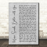 Stardust Music Sounds Better with You Rustic Script Grey Song Lyric Quote Print