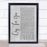 Jodeci Cry For You Rustic Script Grey Song Lyric Quote Print