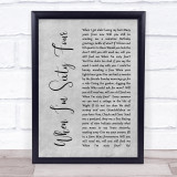 The Beatles When I'm Sixty Four Rustic Script Grey Song Lyric Quote Print