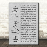 Bryan Adams You Belong To Me Rustic Script Grey Song Lyric Quote Print