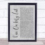 Hall & Oates Kiss On My List Rustic Script Grey Song Lyric Quote Print