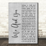 Kenny Chesney Me And You Rustic Script Grey Song Lyric Quote Print
