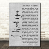 Faith Hill and Tim McGraw I Need You Grey Rustic Script Song Lyric Music Art Print