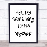 Paul Weller You Do Something To Me Song Lyric Quote Print
