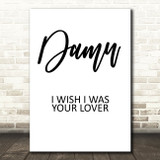 Sophie B Hawkins Damn I Wish I Was Your Lover Song Lyric Quote Print