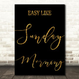 Black & Gold Easy Like Sunday Morning Song Lyric Quote Print