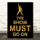 Black & Gold Freddie Mercury Queen The Show Must Go On Song Lyric Quote Print