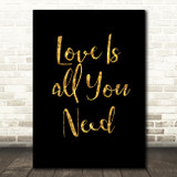 Black & Gold Beatles Love Is All You Need Song Lyric Quote Print