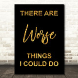 Black & Gold Grease There Are Worse Things I Could Do Rizzo Lyric Quote Print
