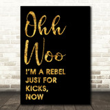 Black & Gold Ooh Woo Rebel Just For Kicks Now Song Lyric Quote Print