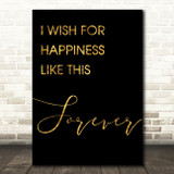 Black & Gold The Greatest Showman Happiness Like This Forever Lyric Quote Print