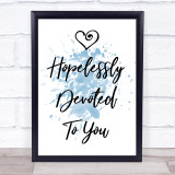 Blue Hopelessly Devoted To You Grease Song Lyric Quote Print