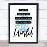 Blue Lay Here Forget The World Chasing Cars Song Lyric Quote Print
