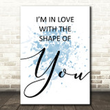 Blue Shape Of You Ed Sheeran Song Lyric Quote Print