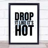 Blue Drop It Like Its Hot Song Lyric Quote Print