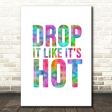 Rainbow Drop It Like Its Hot Song Lyric Quote Print