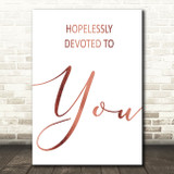 Rose Gold Grease Hopelessly Devoted Song Lyric Quote Print