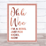 Rose Gold Ooh Woo Rebel Just For Kicks Now Song Lyric Quote Print