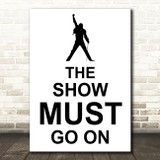 Freddie Mercury Queen The Show Must Go On Song Lyric Quote Print