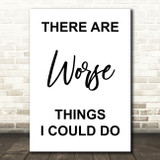 Grease There Are Worse Things I Could Do Rizzo Song Lyric Quote Print
