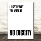 I Like The Way You Work It No Diggity Song Lyric Quote Print