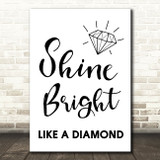 Shine Bright Like A Diamond Song Lyric Quote Print