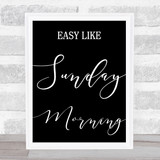 Black Easy Like Sunday Morning Song Lyric Quote Print
