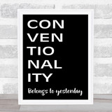 Black Grease Conventionality Belongs To Yesterday Song Lyric Quote Print
