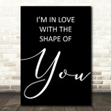 Black Shape Of You Ed Sheeran Song Lyric Quote Print