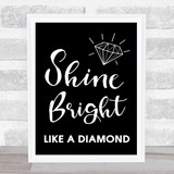 Black Shine Bright Like A Diamond Song Lyric Quote Print