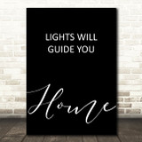 Black Coldplay Lights Will Guide You Home Song Lyric Quote Print