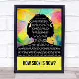 The Smiths How Soon Is Now Multicolour Man Headphones Song Lyric Print