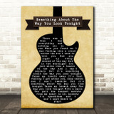 Elton John Something About The Way You Look Tonight Guitar Song Lyric Print