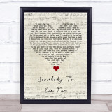 Hurts Somebody To Die For Script Heart Song Lyric Quote Music Print