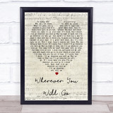 Wherever You Will Go Charlene Soraia Script Heart Song Lyric Quote Print