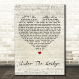 Red Hot Chili Under The Bridge Script Heart Song Lyric Quote Print