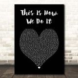 Montell Jordan This Is How We Do It Black Heart Song Lyric Print