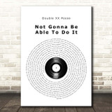 Double XX Posse Not Gonna Be Able To Do It Vinyl Record Song Lyric Print