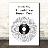 Imelda May Should've Been You Vinyl Record Song Lyric Print