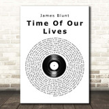 James Blunt Time Of Our Lives Vinyl Record Song Lyric Print