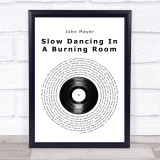 John Mayer Slow Dancing In A Burning Room Vinyl Record Song Lyric Print