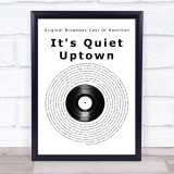 Lin-Manuel Miranda, Phillipa Soo, Renée Elise Goldsberry & Original Broadway Cast Of Hamilton It's Quiet Uptown Vinyl Record Song Lyric Print