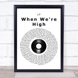 LP When We're High Vinyl Record Song Lyric Print