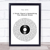 The 1975 I Think There's Something You Should Know Vinyl Record Song Lyric Print