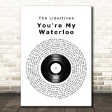 The Libertines You're My Waterloo Vinyl Record Song Lyric Print