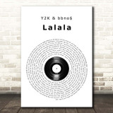 Y2K & bbno$ Lalala Vinyl Record Song Lyric Print