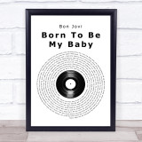 Bon Jovi Born To Be My Baby Vinyl Record Song Lyric Print