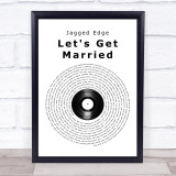 Jagged Edge Let's Get Married Vinyl Record Song Lyric Wall Art Print